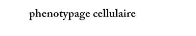 phenotypage cellulaire